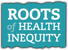 Roots of Health Inequity | NACCHO